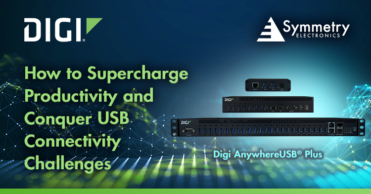 Symmetry Electronics defines how to supercharge productivity and conquers USB challenges with Digi International's Anywhere USB Plus.