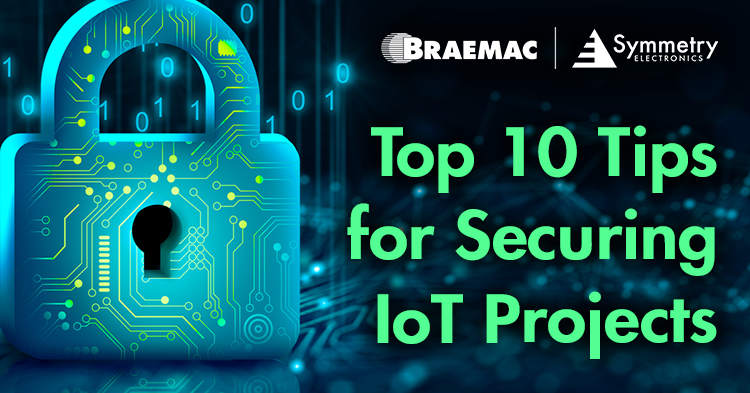 Braemac Americas defines the top 10 ways to ensure robust IoT cybersecurity.