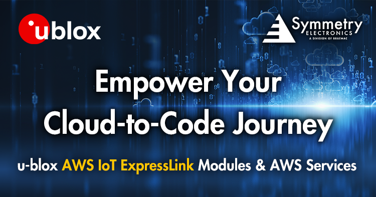 Symmetry Electronics defines how you can empower your cloud-to-code journey through u-blox AWS IoT ExpressLink Modules and AWS Services